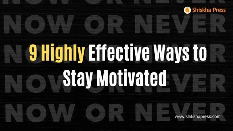  9 Highly Effective Ways to Stay Motivated