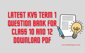 Latest KVS Term 1 Question Bank for Class 10 and 12 Download PDF