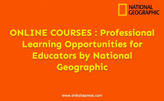 ONLINE COURSES : Professional Learning Opportunities for Educators by National Geographic