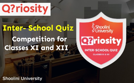 Qriosity Inter- School quiz competition for Classes XI and XII By Shoolini University
