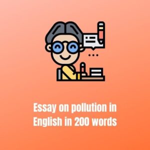 Essay on pollution in English in 200 words