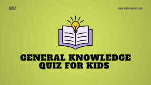 General Knowledge Quiz for Kids