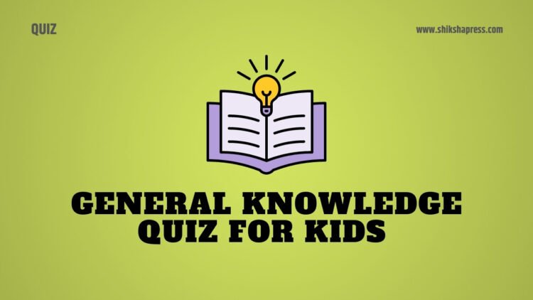 Special General Knowledge Quiz for Kids