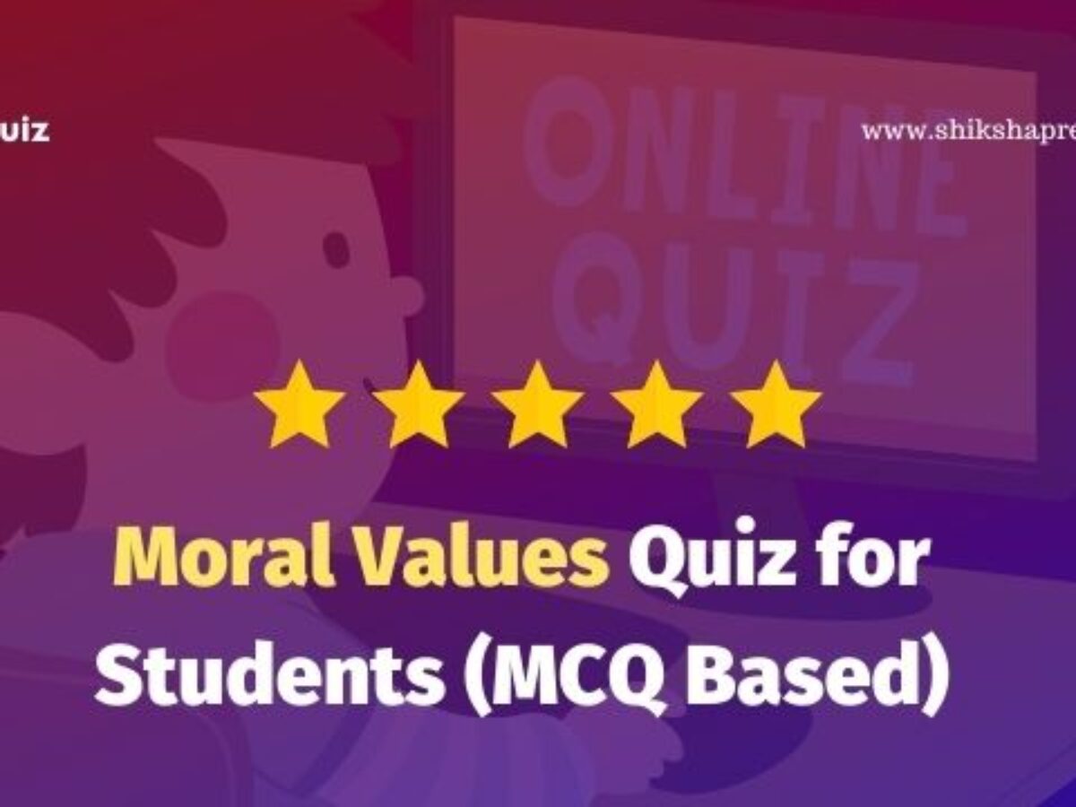 moral values quiz for students mcq based shikshapress
