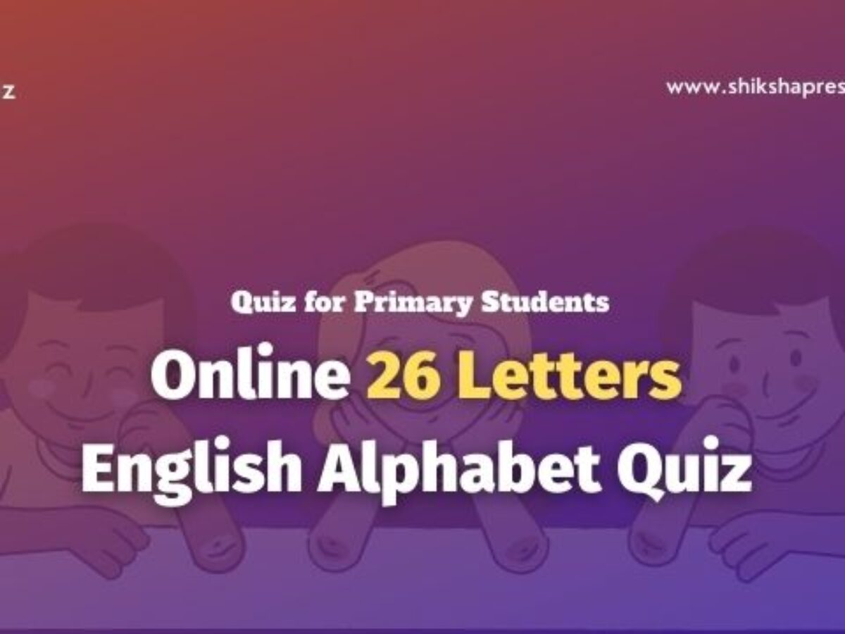 Quiz On 26 English Alphabets For Kindergarten With Images Shikshapress