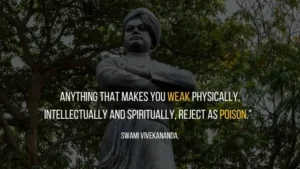 Anything that makes you weak physically, intellectually and spiritually, reject as poison.”