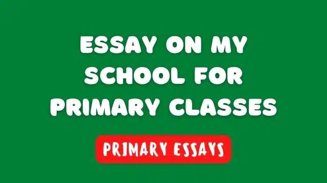 Essay on My School for Primary