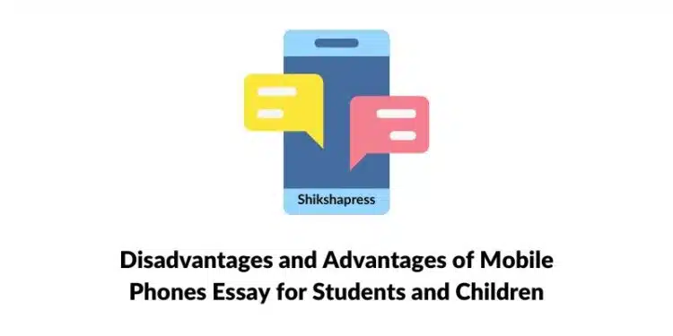 Disadvantages and Advantages of Mobile Phones Essay for Students and Children