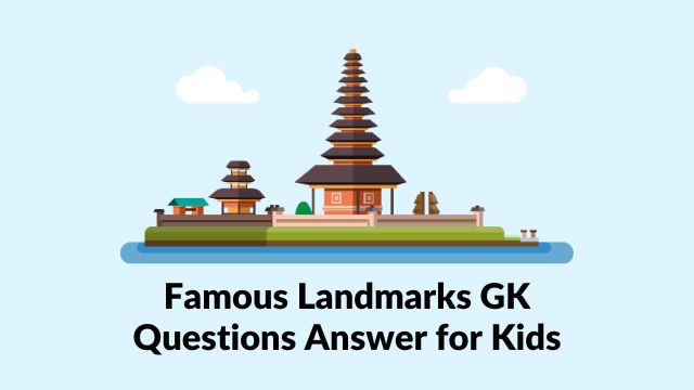 Famous Landmarks GK Questions Answer for Kids