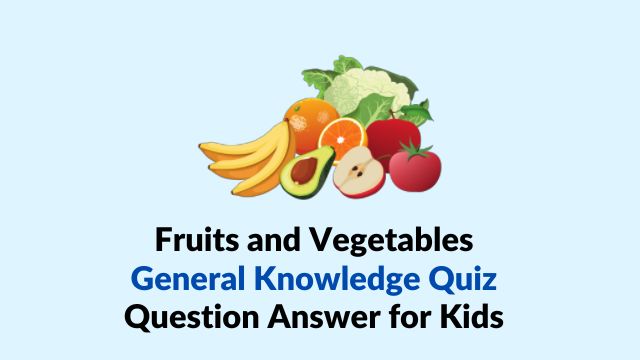 Fruits and Vegetables General Knowledge 