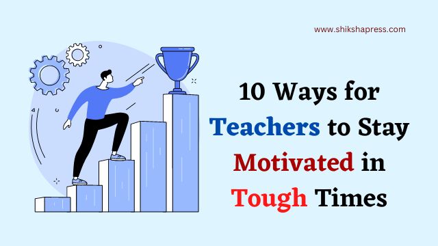 Ways for Teachers to Stay Motivated