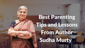 Sudha Murti Parenting Tips