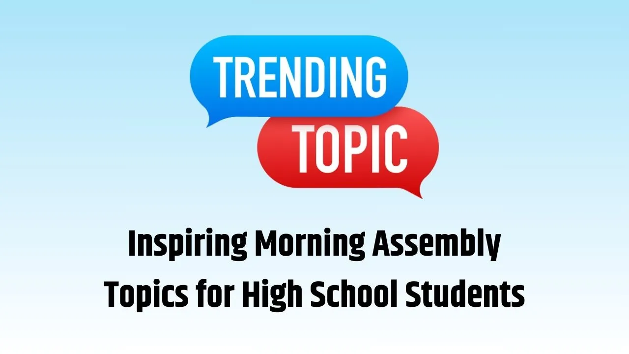 Morning Assembly Topics for High School Students