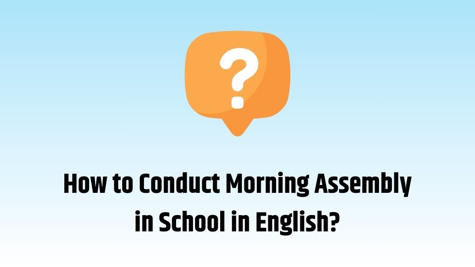 How To Conduct Morning Assembly In School In English 