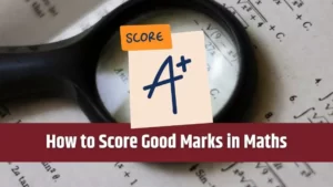 How to Score Good Marks in Maths