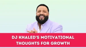 DJ Khaled Motivational Thoughts