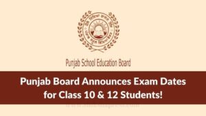 Punjab Board Announces Exam Dates for Class 10 & 12 Students!