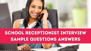 School Receptionist Interview Questions Answers