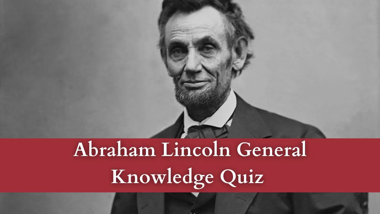 Abraham Lincoln General Knowledge Quiz