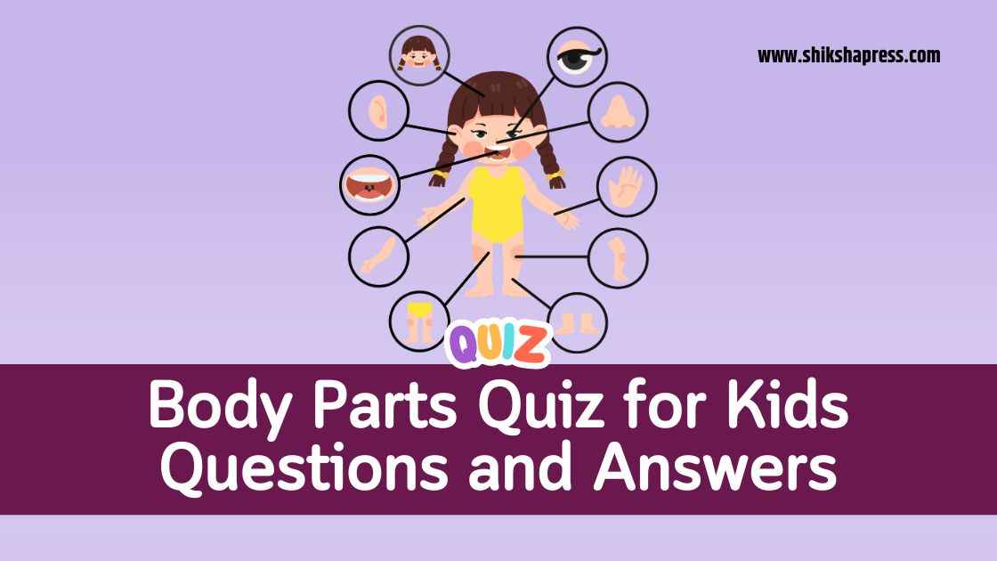 Body Parts Quiz for Kids- Questions and Answers