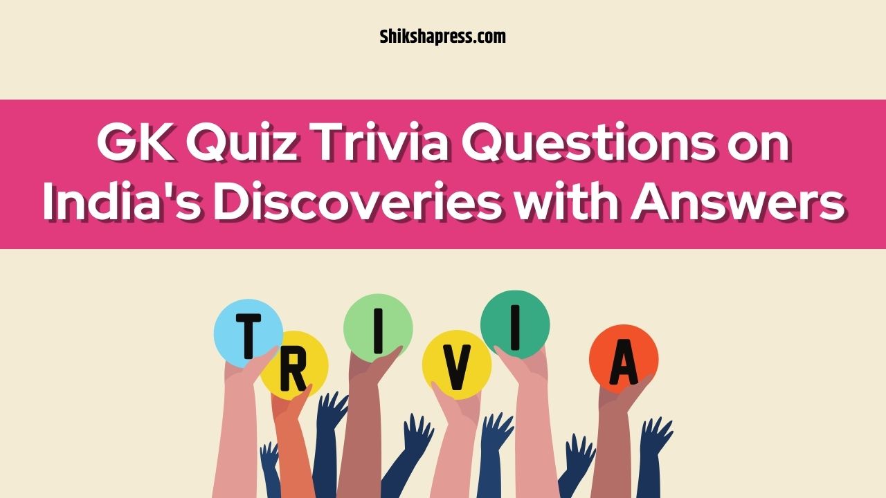 GK Quiz Trivia Questions on India's Discoveries with Answers