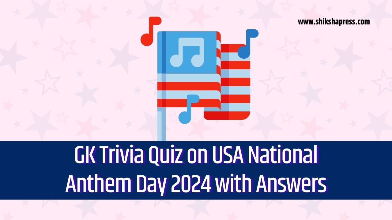 GK Trivia Quiz on USA National Anthem Day 2024 with Answers