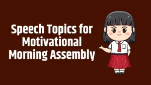 Speech Topics for Motivational Morning Assembly