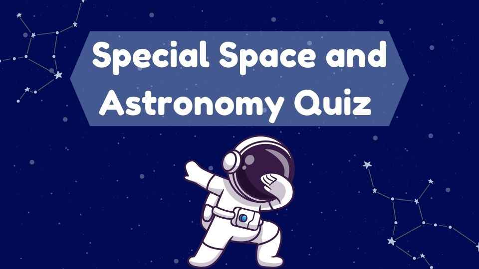 Special Space and Astronomy Quiz with Answers: GK MCQ Trivia