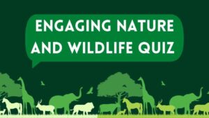 Engaging Nature and Wildlife Quiz with Answer :GK MCQ Trivia