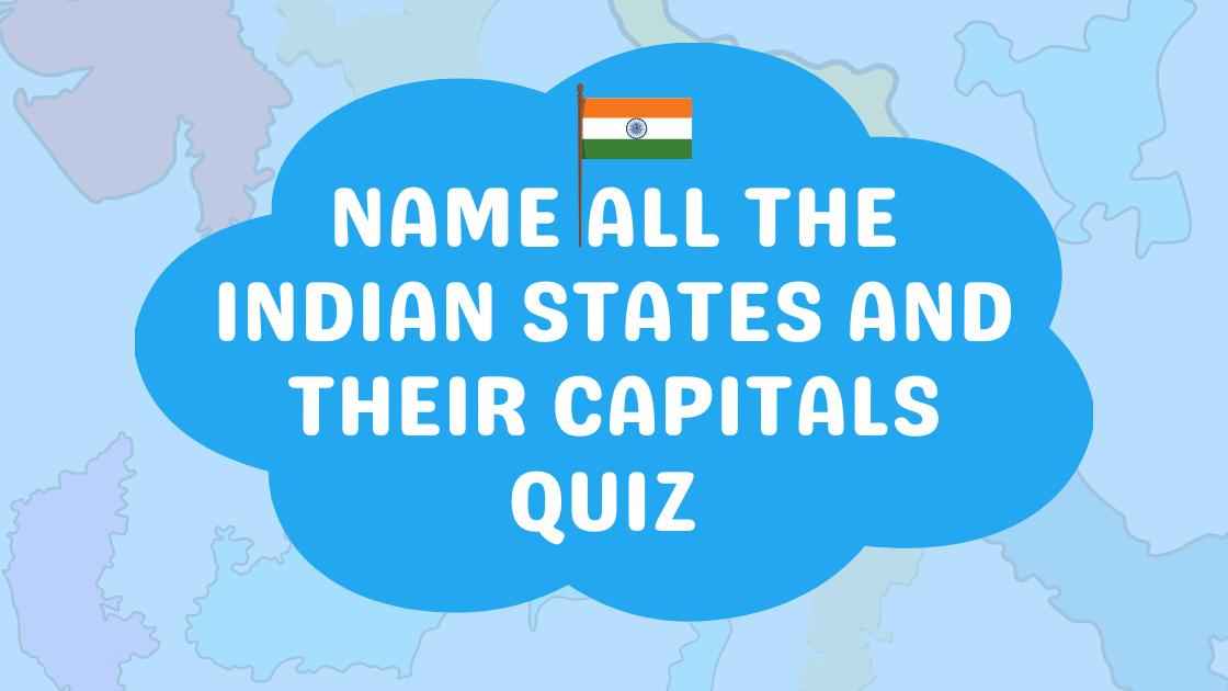 Name All the Indian States and Their Capitals Quiz