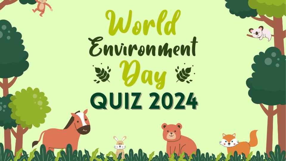 World Environment Day Quiz 2024 with Answers: GK MCQs Quiz
