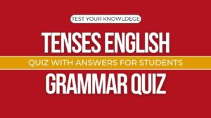 Tenses English Grammar Quiz with Answers for Students