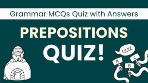 Preposition Quiz- MCQs Quiz with Answers