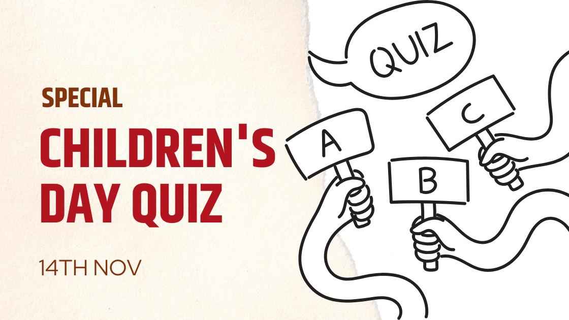 Children's Day Quiz 2024 for Kids with Answers -14th Nov